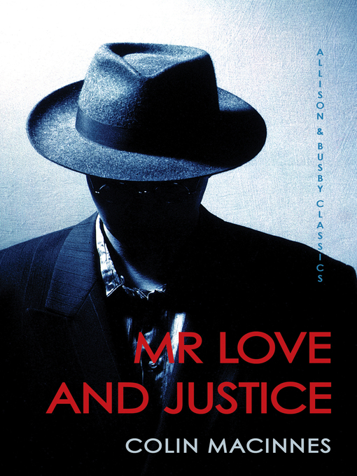 Title details for Mr Love and Justice by Colin MacInnes - Available